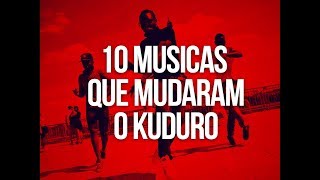 10 MUSICAS QUE MUDARAM O KUDURO [upl. by Drof935]