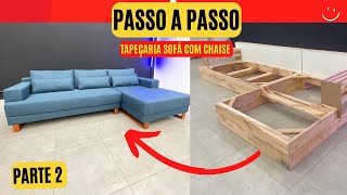 Sofá com chayse  tapeçaria parte 2  how to make sofa with chaise [upl. by Coulombe]