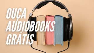 Como ouvir AUDIOBOOKS de graça [upl. by Aym]