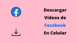 Cómo DESCARGAR VÍDEOS de FACEBOOK en celular [upl. by Mecke499]