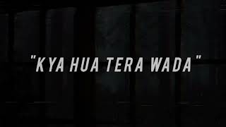 Kya Hua Tera Wada  Lyrics with English Translation [upl. by Benito]