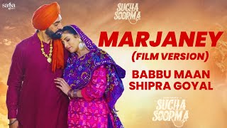 MARJANEY Film Version  Babbu Maan  Shipra Goyal  New Punjabi Songs 2024 suchasoorma [upl. by Spillar330]