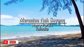 Harry Parais  Merantau auh sayang karaoke video  Apa kau lagu [upl. by Joly]