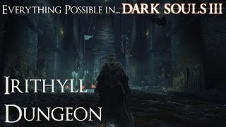 Dark Souls 3 Walkthrough  Everything possible in Irithyll Dungeon [upl. by Ennayd950]