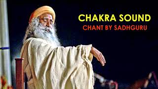 Chakra Sound Chant By Sadhguru [upl. by Nileek]