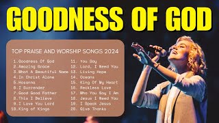 Goodness Of God Top Praise And Worship Songs 2024 Lyrics Praise Worship Music 20 [upl. by Ardnuasal]