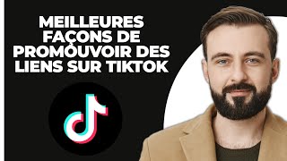 Meilleures façons de promouvoir des liens sur TikTok [upl. by Elbas732]