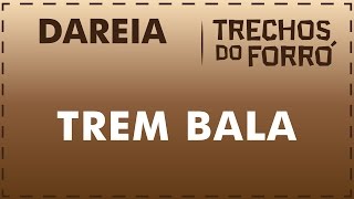 Trem Bala  Dareia [upl. by Esinahs]