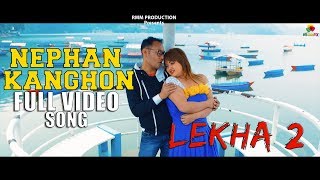 NEPHAN KANGHON  FULL Video Song  SANJAY TERANG amp MANAI RONGPHARPI  LEKHA 2  2018 [upl. by Ariaes102]