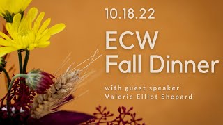 ECW Fall Dinner  October 18 2022  Guest speaker Valerie Elliot Shepard [upl. by Naujuj914]