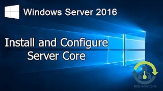 15 Install and configure Windows Server 2016 Core Step by Step guide [upl. by Erdnassak]