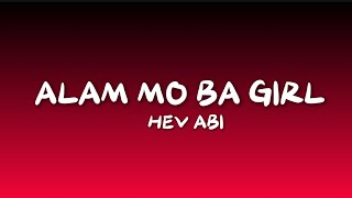 Hev Abi  Alam Mo Ba Girl Lyrics [upl. by Ewald]