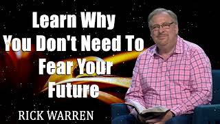 Learn Why You Dont Need To Fear Your Future with Rick Warren [upl. by Ennaej]