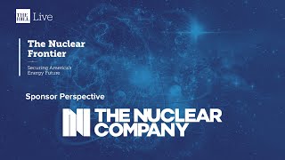 Sponsor Perspective The Nuclear Company  The Nuclear Frontier Securing America’s Energy Future [upl. by Dragon966]