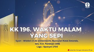 Kidung Keesaan 196  quotWaktu Malam Yang Sepiquot KK 196 [upl. by Edras908]