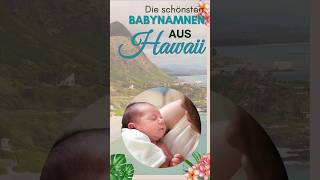 Die schönsten Babynamen aus Hawaii Lass dich inspirieren bei der Namenssuche für dein Babyshorts [upl. by Eenar]