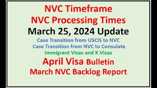 NVC Processing Times As of March 25 2024  April Visa Bulletin  March NVC Backlog Report [upl. by Eicul600]