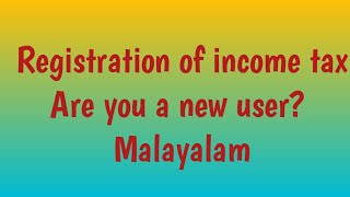 Income tax registration for a new user Malayalam [upl. by Argus]