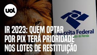 Imposto de Renda 2023 quem optar por Pix terá prioridade na restituição veja as novas regras [upl. by Artemisia]