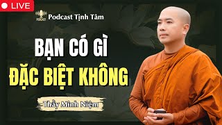 Thầy Minh Niệm  ĐIỀU GÌ KHIẾN BẠN TRỞ NÊN ĐẶC BIỆT  RẤT HAY [upl. by Inal]