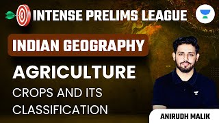 Agriculture  Crops and its Classification  Indian Geography  IPL  Anirudh Malik  UPSC CSE 2023 [upl. by Rufena]