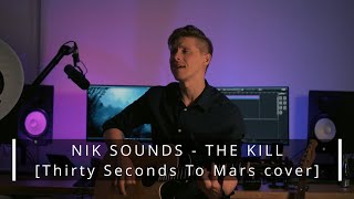 30 Seconds To Mars  The Kill  Acoustic Cover  by Nik Sounds [upl. by Peyton758]