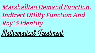 Marshallian Demand Function Indirect Utility Function RoyS Identity Microeconomics [upl. by Mars183]