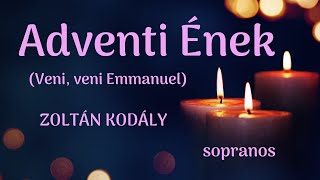 Veni veni Emmanuel Sopranos  Z Kodály  Edit Edgar Sopón [upl. by Fredia512]