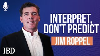 Jim Roppel Why Interpreting The Market Is Better Than Predicting It  Investing With IBD Podcast [upl. by Calista]