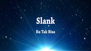 Slank  Ku Tak Bisa  Karaoke Lyric [upl. by Fred660]