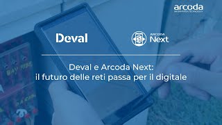 Deval e Arcoda Next il futuro delle reti passa per il digitale [upl. by Gianna]