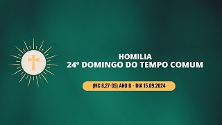 Homilia do 24º Domingo do Tempo Comum Mc 82735 ano B dia 1509224 [upl. by Nesahc219]