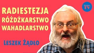 RADIESTEZJA RÓŻDŻKARSTWO WAHADLARSTWO  LESZEK ŻĄDŁO [upl. by Phillipp]