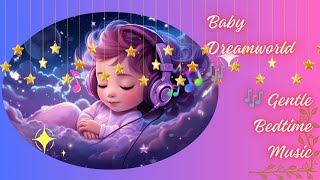 Baby Dreamworld 🎶 Calming Lullabies for Sleep 🎶 Gentle Bedtime Music [upl. by Allard353]