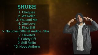 Shubh  Greatest Hits  Best Songs Music Hits Collection Top 10 Pop Artists of All Time [upl. by Corbett382]