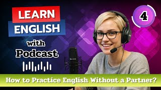 How to Practice English Without a Partner  Learn Real English with Podcast [upl. by Lem]