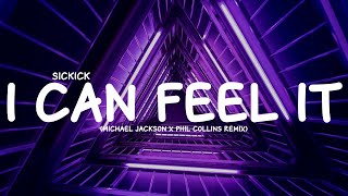 Sickick  I Can Feel It Michael Jackson x Phil Collins Remix Lyrics [upl. by Ahsiner]