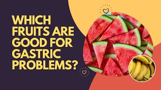 Which Fruits Are Good for Gastric Problems [upl. by Eissirhc204]