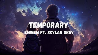 Eminem Ft Skylar Grey  Temporary Lyrics [upl. by Westphal]