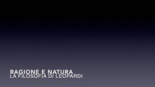 La filosofia di Leopardi  Ragione e natura [upl. by Chivers]