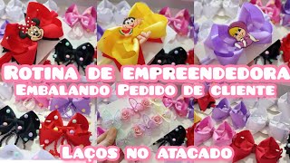 ROTINA DE EMPREENDEDORA🎀EMBALANDO PEDIDOCLIENTE APROVEITANDO O KIT LAÇO ECONÔMICO🎀 LAÇOS NO ATACADO [upl. by Ardnaid]