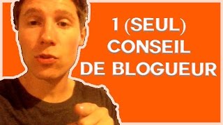 1 CONSEIL de BLOGUEUR [upl. by Ikkin570]