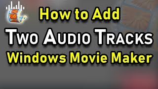 How to add two audio tracks in windows movie maker 2019 [upl. by Annuhsal]