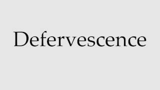 How to Pronounce Defervescence [upl. by Nnyltiak]