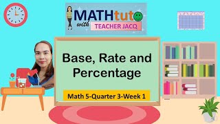 Math5Quarter3Week1  Base Rate and Percentage  MATHtuto with Teacher Jacq [upl. by Kiley]