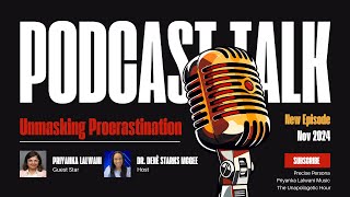 Unmasking Procrastination  Priyanka Lalwani on the Unapologetic Hour with Dr Dene StarksMcGee [upl. by Ecined]