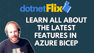 dotnetFlix  Learn all about the latest features in Azure Bicep [upl. by Payton]