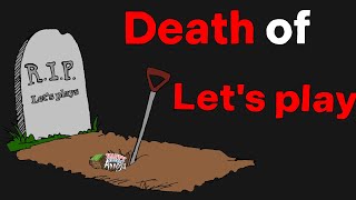 Death of Lets Play [upl. by Yemrots]