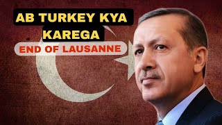 What will Turkey do after the end of the Treaty of Lausanne 24 July end date of lausanne 😲 [upl. by Nuahsyd]