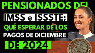 💵 Pensiones IMSS e ISSSTE Lo que Viene para Diciembre 2024 ¡Infórmate Aquí 📢 [upl. by Hegarty]